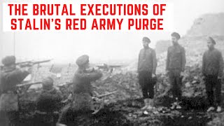 The BRUTAL Executions Of Stalin's Red Army PURGE