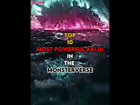 Top 10 most Powerful Kaiju in The Monsterverse 2024 #monsterverse #godzilla #legendarygodzilla #edit