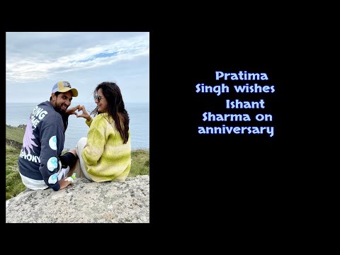 Pratima Singh wishes Ishant Sharma on anniversary
