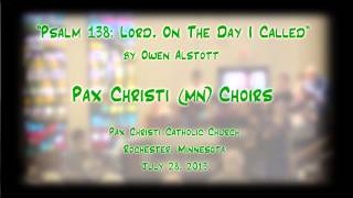 &quot;Psalm 138: Lord, On The Day I Called&quot; (Alstott) - Pax Christi (MN) Choirs