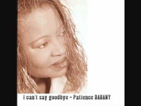 I can't say goodbye - Patience DABANY