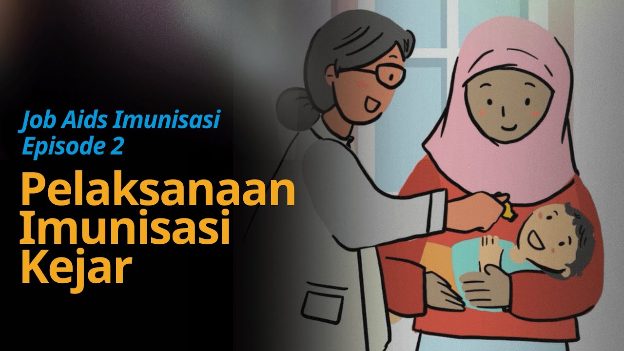 Pelaksanaan Imunisasi Kejar - Job Aids Imunisasi Episode 2