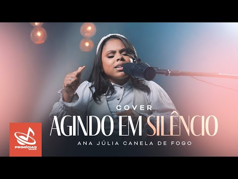 Ana Julia Canela de Fogo - Agindo em Silencio - Cover