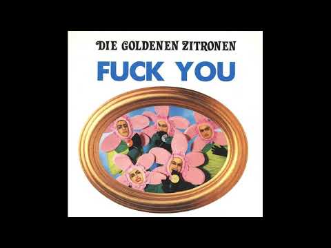 Die Goldenen Zitronen - Die chinesische Schubkarre - Fuck You