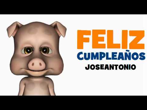 FELIZ CUMPLEAÑOS JOSEANTONIO