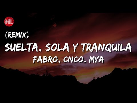 FABRO, CNCO, MYA - Suelta, Sola y Tranquila REMIX (Letra / Lyrics)