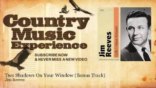 Jim Reeves - Two Shadows On Your Window - Bonus Track - Country Music Experience