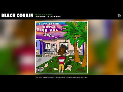 Black Cobain - Move Around (feat. Curren$y & Drainhead) (Audio)