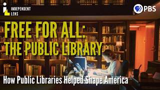 How Public Libraries Shaped America | Free For All: The Public Library | Independent Lens | PBS
