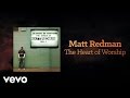 Matt Redman - The Heart Of Worship (Lyrics And ...