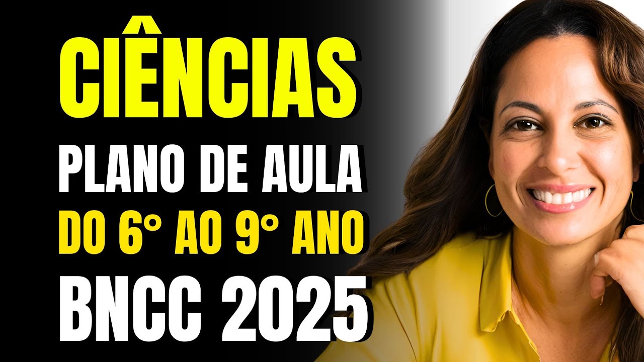 Plano de Aula CIÊNCIAS do 6° ao 9° ano 2025 | Plano de Aula Pronto CIÊNCIAS BNCC 2025
