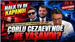 ÇORLU CEZAEVİ'NDE NE YAŞANDI? İMAMOĞLU'NUN AVUKATININ BAŞKA CEZAEVİNE GÖNDERİLMESİNİN PERDE ARKASI!