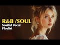 R B Soul Soulful Song Playlist 3 Laid Back Rhythmic Vibes
