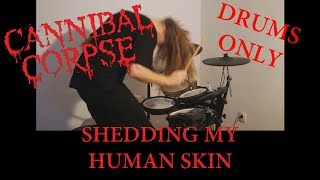 Cannibal Corpse  - NEW ALBUM 2017 drum cover - Shedding my human skin