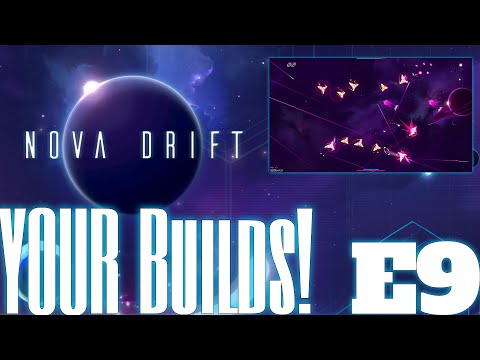 Nova Drift - Episode 9 - YOUR Builds!
