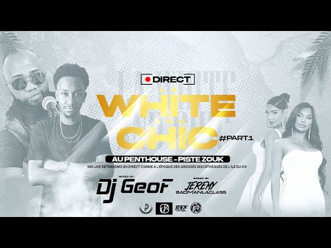 DJ GEOF & JEREMY BADMANLACLASS - DIRECT  [ La White And Chic - Piste Zouk ] PART.1