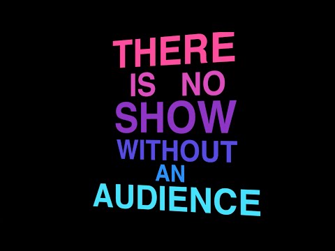 There Is No Show Without An Audience [Lyric Video]