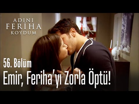 Emir, Feriha'yı zorla öptü! - Adını Feriha Koydum 56. Bölüm