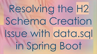 Download the video "Resolving the H2 Schema Creation Issue with data.sql in Spring Boot"