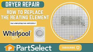 Whirlpool Dryer Repair: How to Replace the Heating Element (Whirlpool Part #WP4391960/WP35001247)