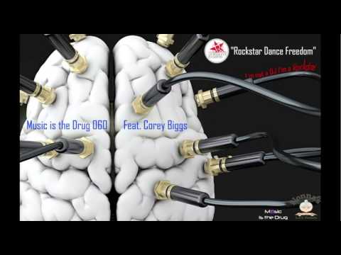 Corey Biggs (Professional Rockstars) Presents Music is the Drug 060  - Rockstar Dance Freedom