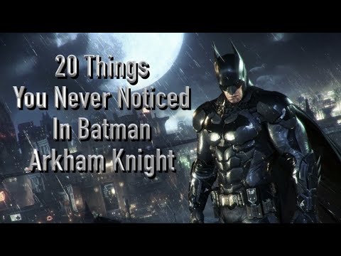 20 Things You Never Noticed In Batman: Arkham Knight Game