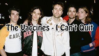 The Vaccines - I Can&#39;t Quit (Lyrics) (HQ Audio)