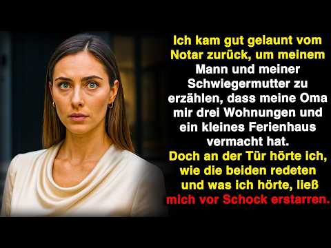 Ich kam glücklich vom Notar zurück, doch dann hörte ich den Plan meines Mannes mit seiner Mutter.