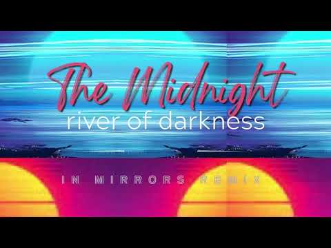 The Midnight - River Of Darkness (In Mirrors Remix)