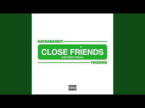 Close Friends (Certified Freak)
