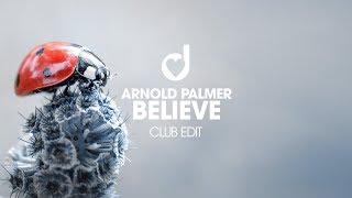 Arnold Palmer – Believe (Club Mix)