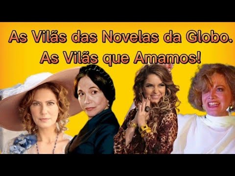 As Vilãs das Novelas Brasileiras da Globo - As Vilãs que Amamos!