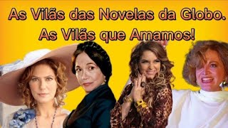 As Vilãs das Novelas Brasileiras da Globo - As Vilãs que Amamos!