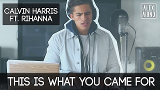 This is What You Came For by Calvin Harris ft. Rihanna | Alex Aiono Cover