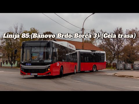 Linija 85:(Banovo Brdo-Borča 3)-(Cela trasa)