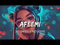 Afeemi [Slowed + Reverb] - Meri Pyaari Bindu | Smart Lyrics