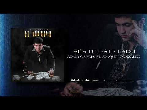 Adair Garcia ft. Joaquin Gonzalez - Aca de Este Lado