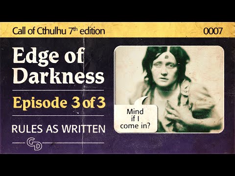 Learn Call of Cthulhu with us! - Edge of Darkness Session 3