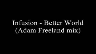 Infusion - Better World (Adam Freeland mix)