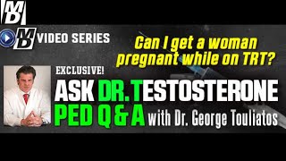 "Can I Get A Woman Pregnant while on TRT?" Ask Dr Testosterone E 222