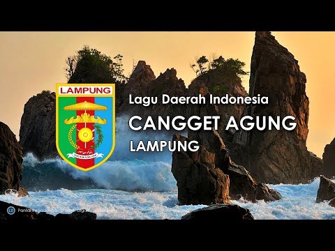 Cangget Agung - Lagu Daerah Lampung (Lirik dan Terjemahan)