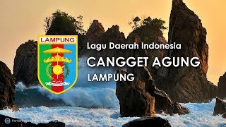 Download lagu Cangget Agung - Lagu Daerah Lampung (Lirik dan Terjemahan) mp3