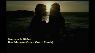 Svenson & Gielen - Beachbreeze (Green Court Remix)