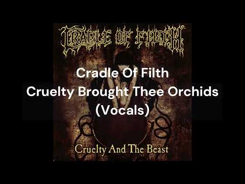 Thumbnail for Cradle Of Filth - Cruelty Brought Thee Orchids (Vocals Only) (Isolated Vocals) by Cradle of Filth