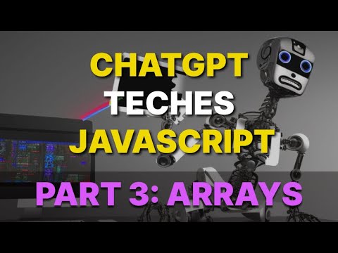 Learn Javascript with chat gpt. Javascript tutorial Part 3: Arrays