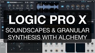 Video thumbnail for Logic Pro X - Soundscapes & Granular Synthesis with Alchemy by MusicTechHelpGuy