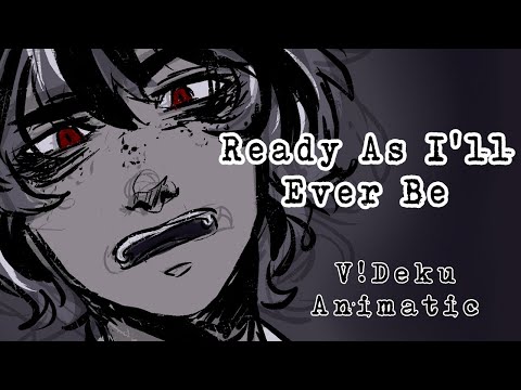 Ready as I'll Ever Be - Animatic BNHA // V!Deku