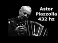 432 Hz Tango. Astor Piazzolla. Haydee