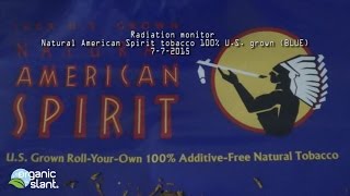 Radiation monitor Natural American Spirit (BLUE) 100% American grown 7-7-2015 | Organic Slant