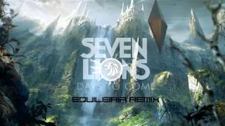 [Free Download] Seven Lions -  Days To Come ft. Fiora (Equilibria Remix)